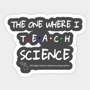 MSTA The One Where I Teach Science Sticker